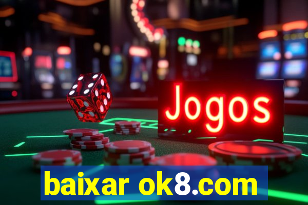 baixar ok8.com